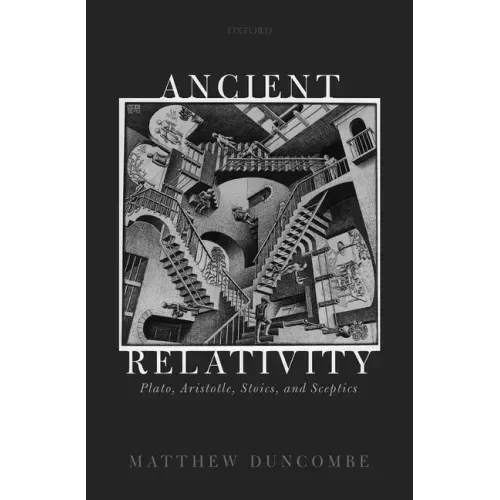 Ancient Relativity: Plato, Aristotle, Stoics, and Sceptics