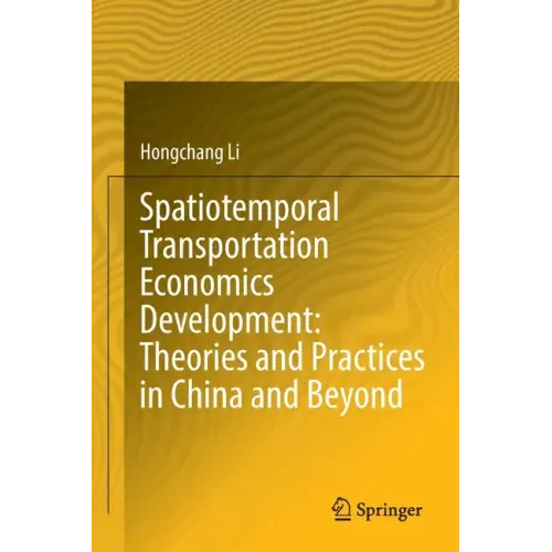 Spatiotemporal Transportation Economics Development: Theories and Practices in China and Beyond