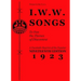 I.W.W. Songs to Fan the Flames of Discontent: A Facsimile Reprint of the Nineteenth Edition (1923) of the Little Red Song Book
