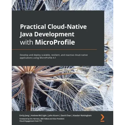 Practical Cloud-Native Java Development with MicroProfile: Develop and deploy scalable, resilient, and reactive cloud-native applications using MicroP