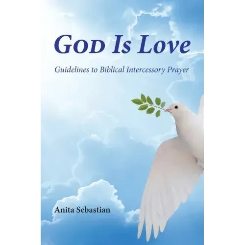 God is Love: Guidelines to Biblical Intercessory Prayer