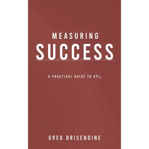 Measuring Success: A Practical Guide to KPIs