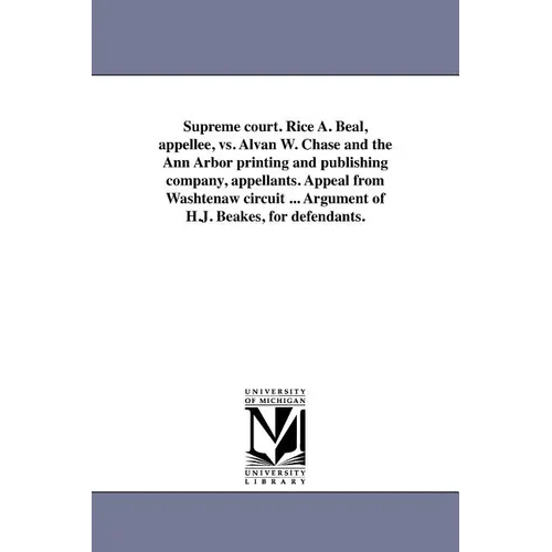 Supreme court. Rice A. Beal, appellee, vs. Alvan W. Chase and the Ann Arbor printing and publishing company, appellants. Appeal from Washtenaw circuit