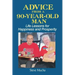 Advice From a 90-Year-Old Man: Life Lessons for Happiness and Prosperity