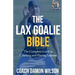 The Lax Goalie Bible: The Complete Guide for Coaching and Playing Lacrosse Goalie