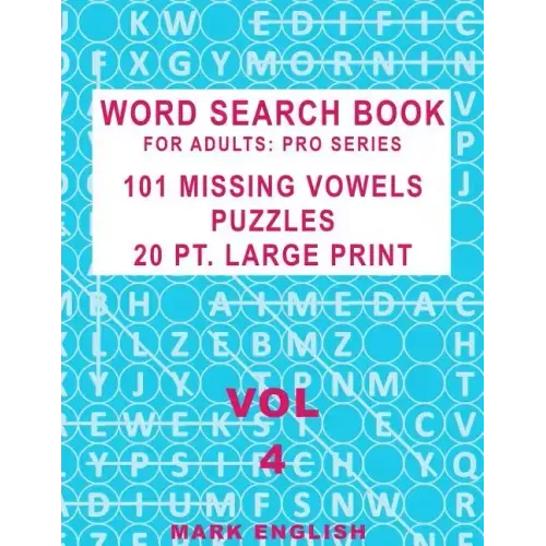 Word Search Book For Adults: Pro Series, 101 Missing Vowels Puzzles, 20 Pt. Large Print, Vol. 4