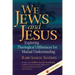 We Jews and Jesus: Exploring Theological Differences for Mutual Understanding