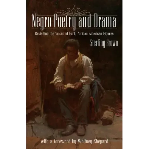 Negro Poetry and Drama: Revisiting the Voices of Early African American Figures