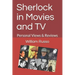 Sherlock in Movies and TV: Personal Views & Reviews
