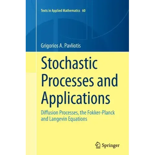 Stochastic Processes and Applications: Diffusion Processes, the Fokker-Planck and Langevin Equations