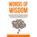 Words of Wisdom: Inspirational Quotes and Thoughts on Optimism, Success, Fear, Overcoming Failure, Persistence, and Resilience that Wil