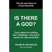 Is There a God?: The Life and Times of Frank Reynolds -- From atheist to building Teen Challenge--one man's search for real-world faith