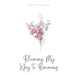 Blooming. My Way to Becoming