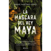 La Máscara del Rey Maya