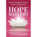 HOPE MATTERS!Positive Health In Breast Cancer & Beyond!