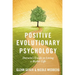 Positive Evolutionary Psychology: Darwin's Guide to Living a Richer Life