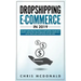 Dropshipping E-commerce in 2019: The Must Have Practical Guide to Make Money Online With Shopify, Amazon FBA, Retail Arbitrage, Affiliate Marketing, S