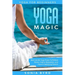 Yoga For Beginners: YOGA MAGIC - Best Gentle Yoga Poses To Relieve Stress, Improve Relaxation, and Have A Satisfying Stretch