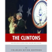 The Clintons: The Lives and Legacies of Bill and Hillary Clinton