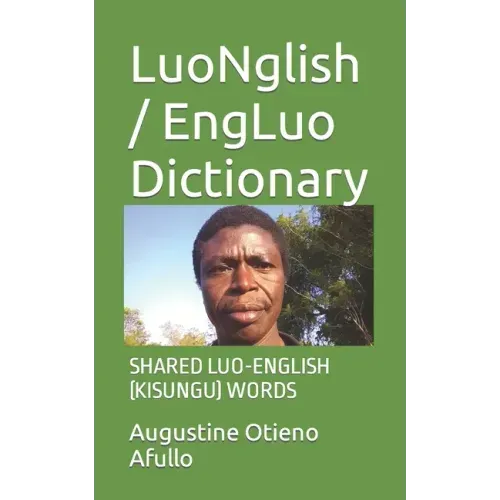 LuoNglish / EngLuo Dictionary: Shared Luo-English (Kisungu) Words