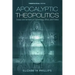 Apocalyptic Theopolitics: Essays and Sermons on Eschatology, Ethics, and Politics