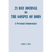 21 Day Journal on the Gospel of John: a personal commentary