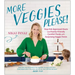 More Veggies Please!: Easy Kid-Approved Meals and Family-Friendly Comfort Foods with Surprising Veggie Twists