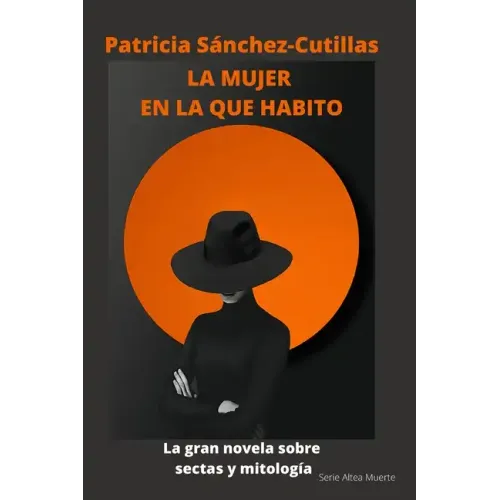 La mujer en la que habito: La gran novela sobre sectas y mitología