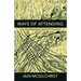 Ways of Attending: How our Divided Brain Constructs the World