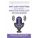 Not Just Chatting: How to Become a Master Podcast Interviewer
