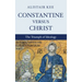 Constantine versus Christ