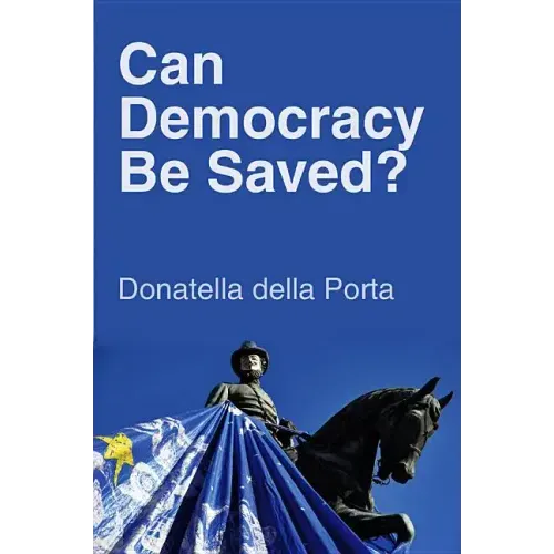 Can Democracy Be Saved?: Participation, Deliberation and Social Movements