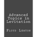 Advanced Topics in Levitation