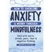 How To Overcome Anxiety & Worry Through Mindfulness