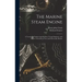 The Marine Steam Engine: A Treatise for Engineering Students, Young Engineers, and Officers of the Royal Navy and Mercantile Marine