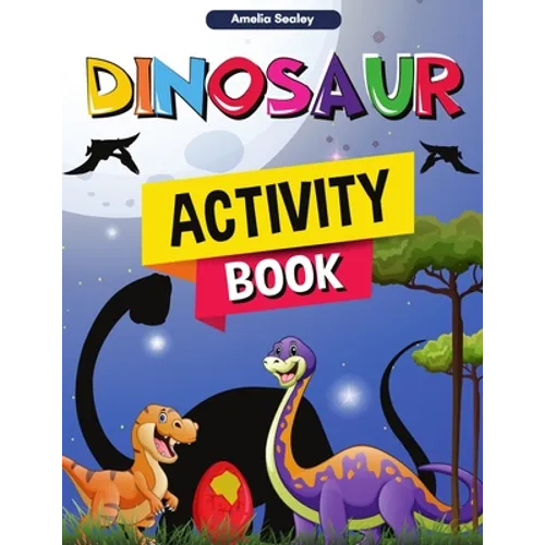 Dinosaur Activity Book: Fun Dino Activity Book, A Great Prehistoric Activity Workbook for Boys and Girls