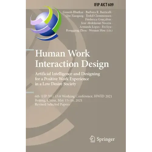Human Work Interaction Design. Artificial Intelligence and Designing for a Positive Work Experience in a Low Desire Society: 6th Ifip Wg 13.6 Working