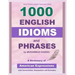 1000 English Idioms and Phrases: American Idioms dictionary with conversation, explanation and examples