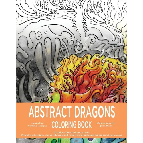 Abstract Dragons Coloring Book: Mythical Fantasy Coloring Books For Adults and Kids - Stress Relieving, Relaxation and Creativity Stimulation