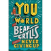 You Vs the World: The Bear Grylls Guide to Never Giving Up