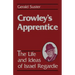 Crowley's Apprentice: The Life and Ideas of Israel Regardie (American)
