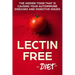 Lectin Free Diet: The Hidden Toxin That Is Causing Your Autoimmune Diseases And Digestive Issues