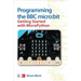 Programming the BBC Micro: Bit: Getting Started with Micropython