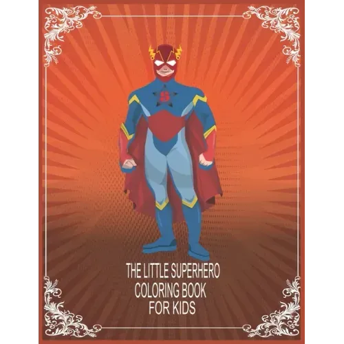 The Little Superhero coloring book for kids: The Coloring Book for kids