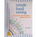 Simple Hand Sewing: 35 Slow Stitching and Mindful Mending Projects