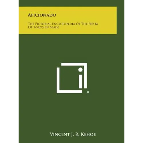 Aficionado: The Pictorial Encyclopedia of the Fiesta de Toros of Spain - Hardcover