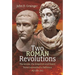 Two Roman Revolutions: The Senate, the Emperors and Power, from Commodus to Gallienus (AD 180-260)