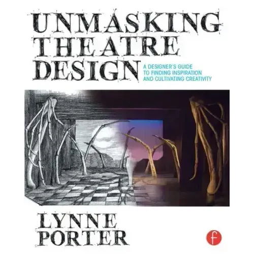 Unmasking Theatre Design: A Designer's Guide to Finding Inspiration and Cultivating Creativity