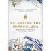 Releasing the Miraculous: Walking in all Nine Gifts of the Holy Spirit