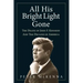 All His Bright Light Gone: The Death of John F. Kennedy and the Decline of America